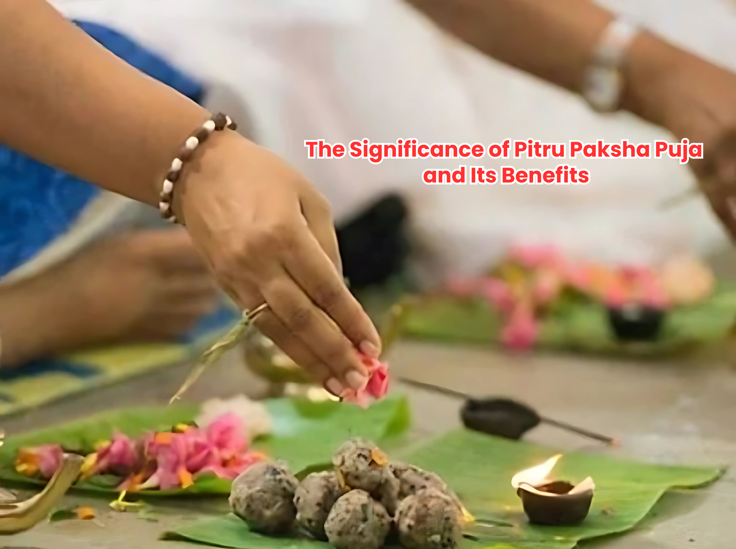 The Significance of Pitru Paksha Puja and Its Benefits